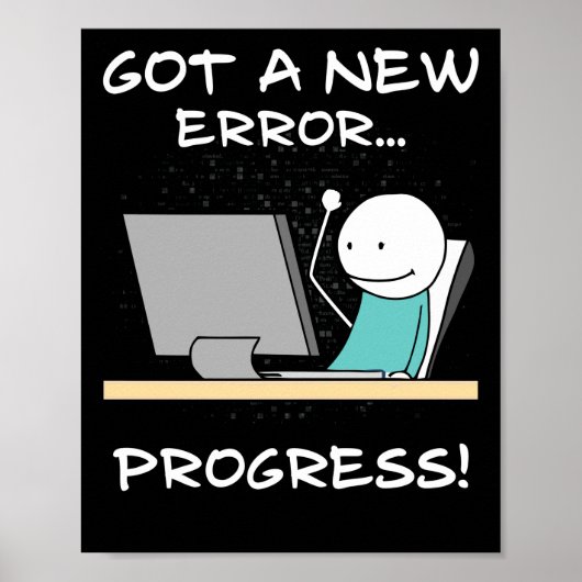 Got A New Error, Progress! Funny Programmer Gift Poster (Vorne)