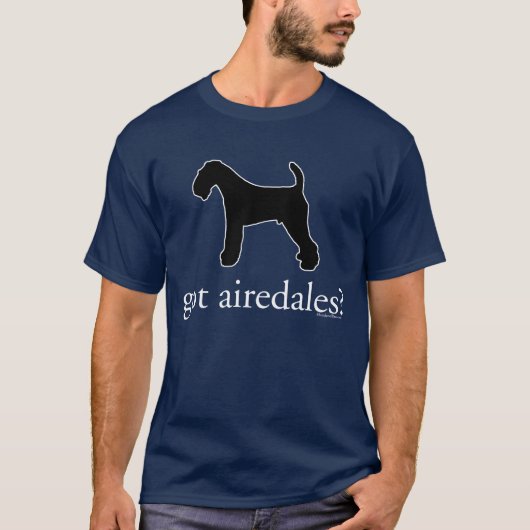 got Airedales? T - Shirt (Vorderseite)