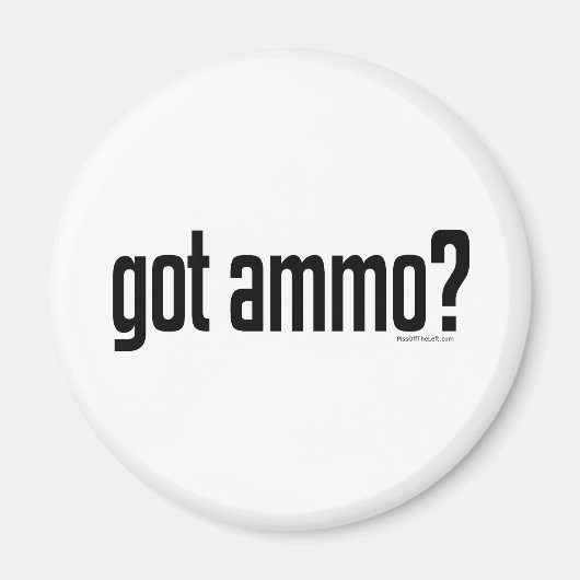 Got Ammo? Magnet (Vorne)