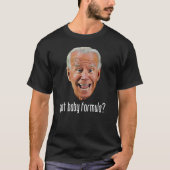 GOT BABY FORMULA? Anti Joe Biden T - Shirt (Vorderseite)