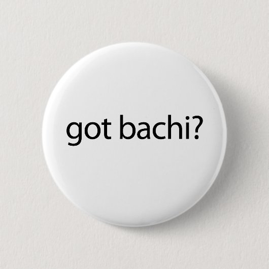 got bachi? button (Vorderseite)