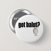 Got Balut? Button (Vorne & Hinten)