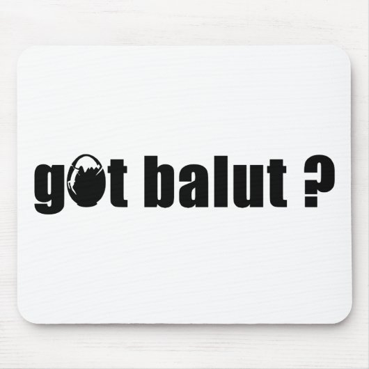 Got Balut? Mousepad (Vorne)