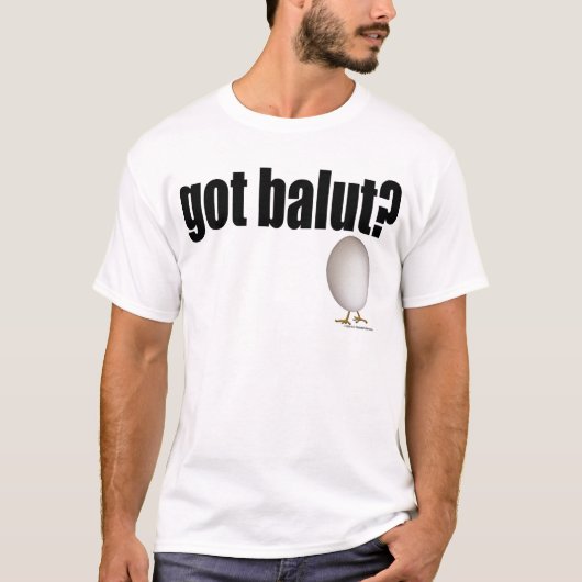 Got Balut? T-Shirt (Vorderseite)