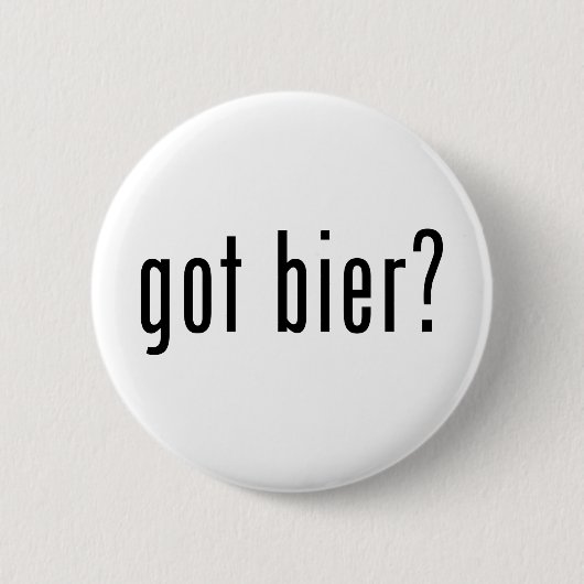 got Bier? Button (Vorderseite)