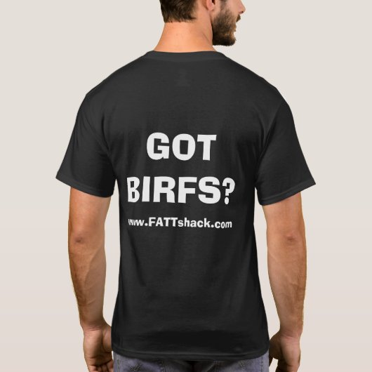 GOT BIRFS? T-Shirt (Rückseite)
