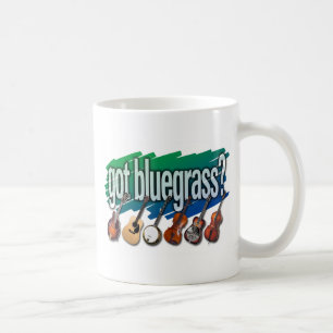 "Got Bluegrass? " Kaffeetasse