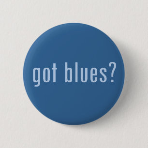 got Blues? Button