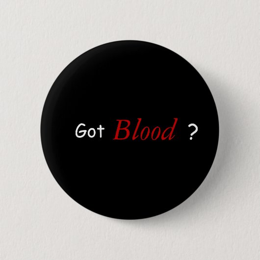Got Blut? Button (Vorderseite)
