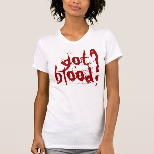 got Blut? T-Shirt (Vorderseite)