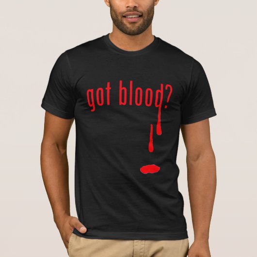 got Blut? T-Shirt (Vorderseite)