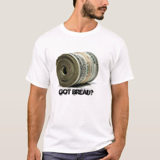 GOT BROT? T-Shirt
