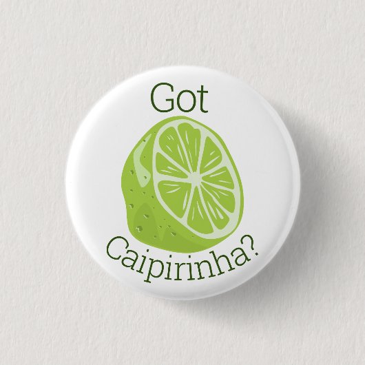Got Caipirinha? Classic Round Sticker Button (Vorderseite)