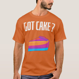 Got Cake Funny Cheesecake Dessert Backen Lover T-Shirt