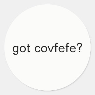 got covfefe? #covfefe Trumpf-Text Meme Präsident Runder Aufkleber