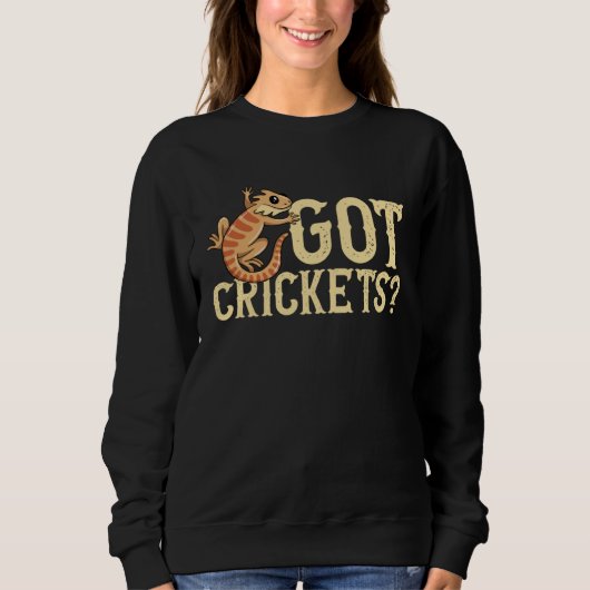 Got Crickets Bearded Dragon Beardie Lizard Reptile Sweatshirt (Vorderseite)
