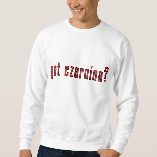 got czarnina? sweatshirt (Vorderseite)