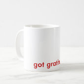 got Dankbarkeit? Tasse (Vorderseite Links)