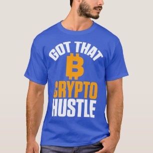 Got, dass Crypto Hustle Bitcoin BTC Kryptowährung T-Shirt