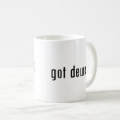 got Dewey? Kaffeetasse (VorderseiteRechts)