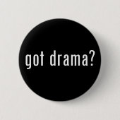 got Drama? Button (Vorderseite)
