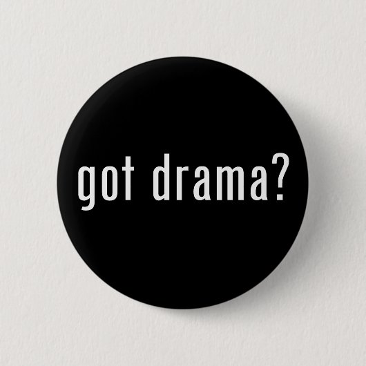 got Drama? Button (Vorderseite)