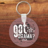 Got Drama? Schlüsselanhänger (Vorderseite)