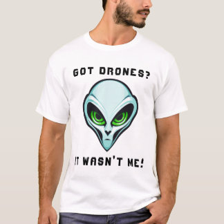 Got Drohnen? Es war nicht meine Alien Head Funny D T-Shirt