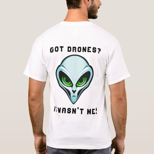 Got Drohnen? Es war nicht meine Alien Head Funny D T-Shirt (Rückseite)