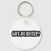 GOT DUBSTEP? SCHLÜSSELANHÄNGER (Vorderseite)