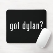got Dylan? Mousepad (Mit Mouse)