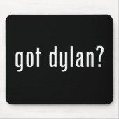 got Dylan? Mousepad (Vorne)