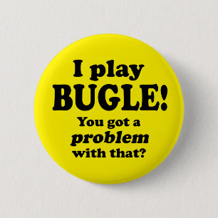 Got ein Problem damit, Bugle Button