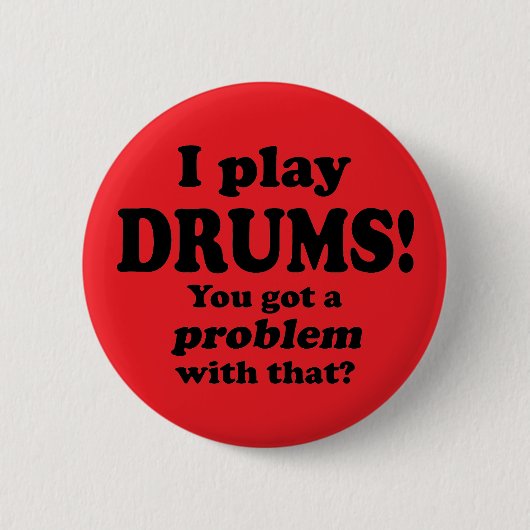 Got ein Problem damit, Trommeln Button (Vorderseite)