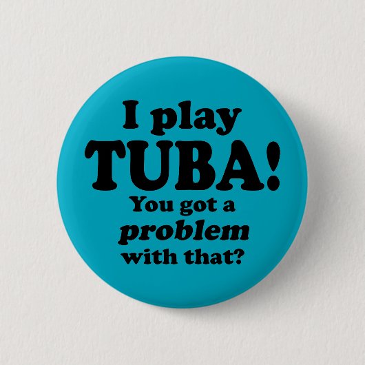 Got ein Problem damit, Tuba Button (Vorderseite)