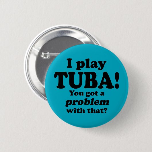 Got ein Problem damit, Tuba Button (Vorne & Hinten)