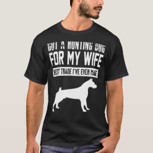 Got einen Jagdhund für meine Ehefrau den besten Ha T-Shirt