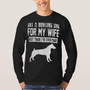 Got einen Jagdhund für meine Ehefrau den besten Ha T-Shirt