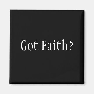 Got Faith? Magnet