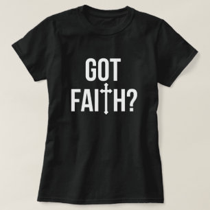 Got Faith T - Shirt