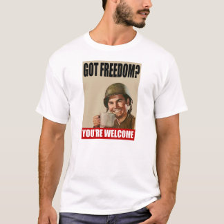 Got Feedom?  Sie sind willkommener (Soldat-) T - T-Shirt