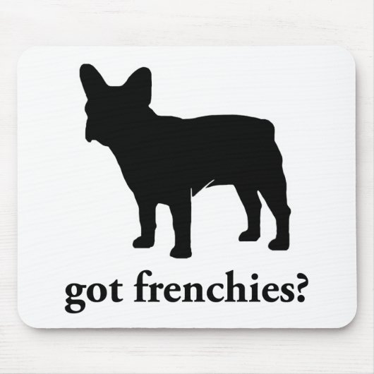 got Frenchies? Mousepad (Vorne)