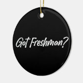Got Freshman - Funny Grade Students Freshman Keramik Ornament (Links)