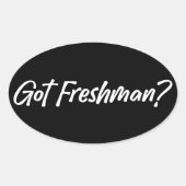 Got Freshman - Funny Grade Students Freshman Ovaler Aufkleber (Vorderseite)