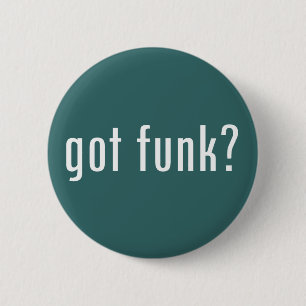 got Funk? Button
