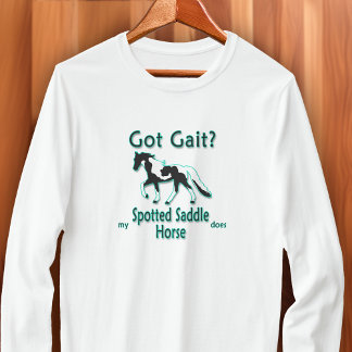 Got Gait? Mein Gepunktetes Sattelpferd tut T-Shirt