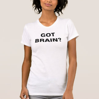GOT GEHIRN? T-Shirt