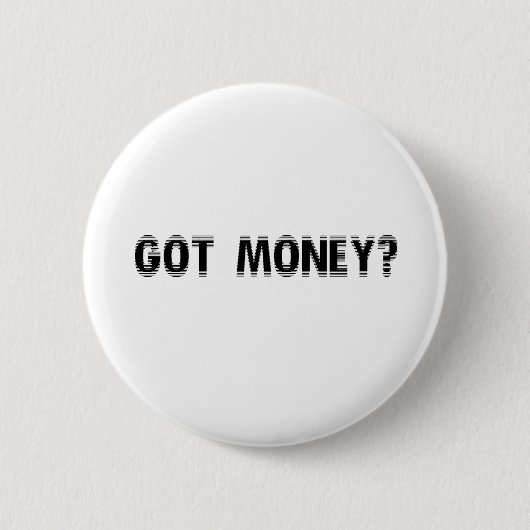 got Geld? Button (Vorderseite)