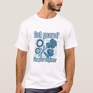 Got Getriebe? Ich bin Ihr Ingenieur T-Shirt
