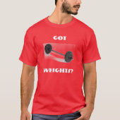 got, Gewichte? T-Shirt (Vorderseite)